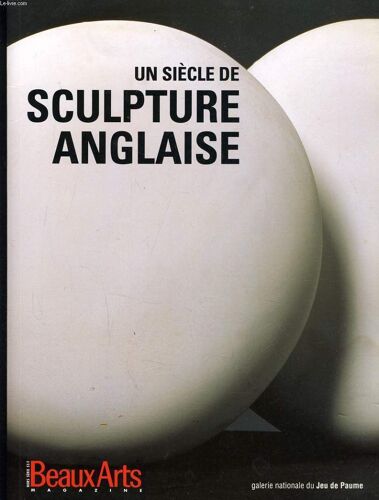 Beaux Arts Magazine Hors Série : Un Siècle De Sculpture Anglaise