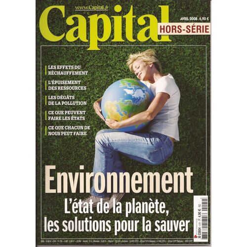 Capital Hors-Série N° 4 : Environnement L'état De La Planète, Les Solutions Pour La Sauver