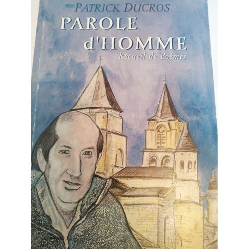 Parole D Homme Recueil De Poèmes Patrick Ducros