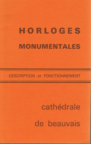 Description De L'horloge Monumentale De La Cathédrale De Beauvais Conçue Et Exécutée Par L. Vérité