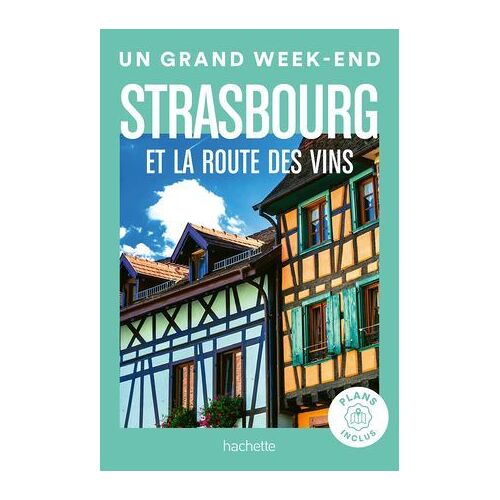 Strasbourg Et La Route Des Vins Guide Un Grand Week-End