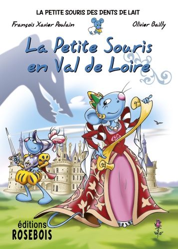 La Petite Souris Des Dents De Lait - Tome 8 - La Petite Souris En Val-De-Loire