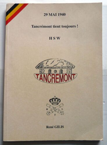 Tancrémont Tient Toujours ! 29 Mai 1940 Troisième Édition Enrichie De Nombreuses Photos