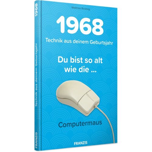 Du Bist So Alt Wie ... Technikwissen Für Geburtstagskinder 1968