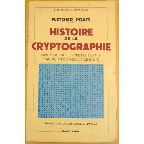 Histoire De La Cryptographie. Les Écritures Secrètes Depuis L'antiquité Jusqu'à Nos Jours, Traduction Du Capitaine E. Arnaud
