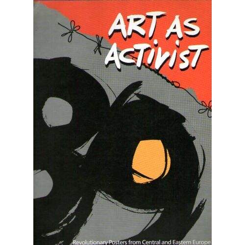 Art As Activist - Revolutionay Posters From Central And Eastern Europe