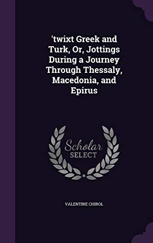 'twixt Greek And Turk, Or, Jottings During A Journey Through Thessaly, Macedonia, And Epirus
