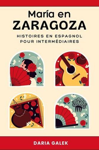 María En Zaragoza: Histoires En Espagnol Pour Intermédiaires
