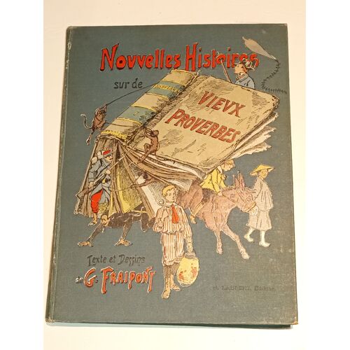 Nouvelles Histoires Sur De Vieux Proverbes. Texte Et Dessins De G. Fraipont