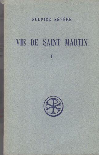 Vie De Saint Martin. Tome 1. Introduction, Texte Et Traduction De Jacques Fontaine