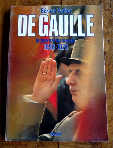 De Gaulle Le Journal Du Monde 1890-1970