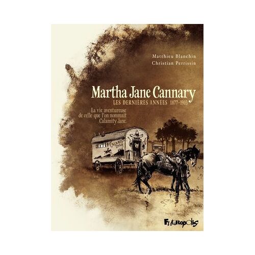 Martha Jane Cannary (Tome 3) - La Vie Aventureuse De Celle Qu'on Nommait Calamity Jane