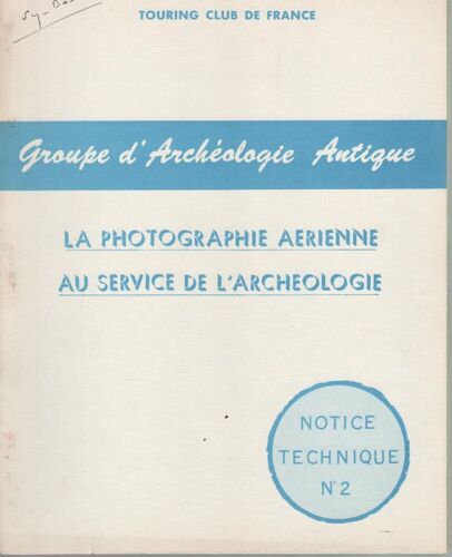 Groupe D'archéologie Antique Du Touring Club De France : Notice Technique N° 2 : La Photographie Aérienne Au Service De L' Archéologie, Par Raymond Chevallier.