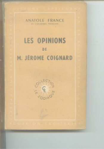 Anatole France,... Les Opinions De M. Jerôme Coignard : Recueillies Par Jacques Tournebroche