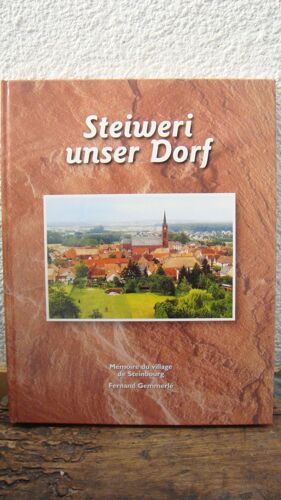 Steiweri Unser Dorf - Memoire Du Village De Steinbourg