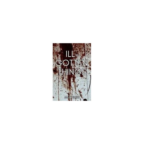 Ill-Gotten Things