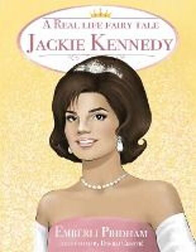 A Real Life Fairy Tale Jackie Kennedy