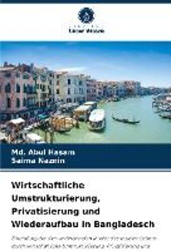 Wirtschaftliche Umstrukturierung, Privatisierung Und Wiederaufbau In Bangladesch