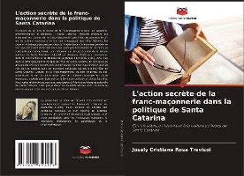 L'action Secrète De La Franc-Maçonnerie Dans La Politique De Santa Catarina
