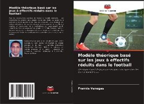 Modèle Théorique Basé Sur Les Jeux À Effectifs Réduits Dans Le Football