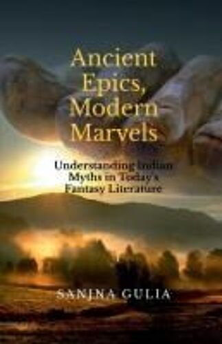 Ancient Epics, Modern Marvels