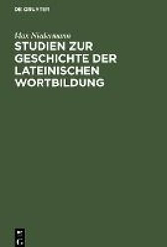 Studien Zur Geschichte Der Lateinischen Wortbildung