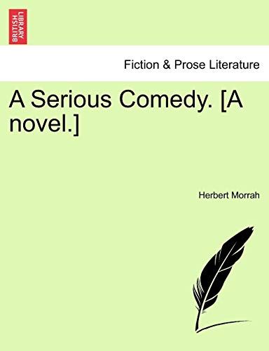 A Serious Comedy. [A Novel.]