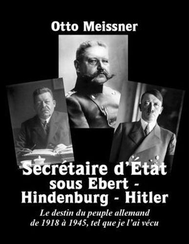 Secrétaire D'état Sous Ebert - Hindenburg - Hitler