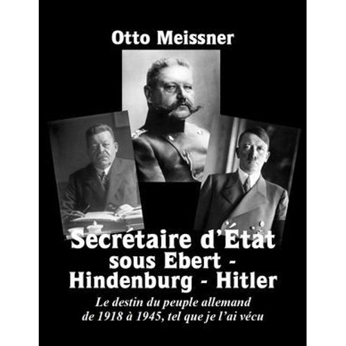 Secrétaire D'état Sous Ebert - Hindenburg - Hitler