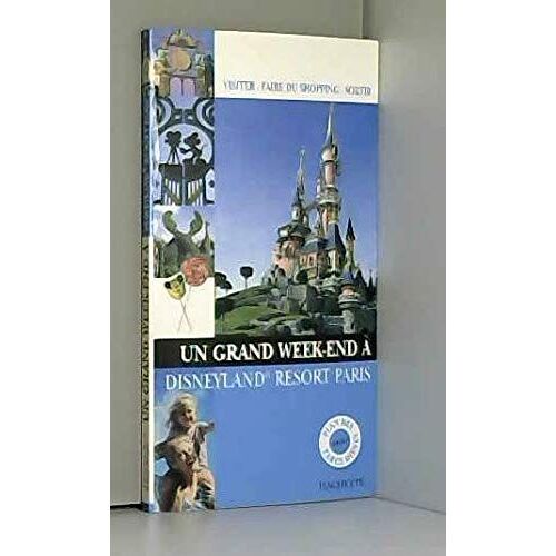 Un Grand Week-End À Disneyland Resort Paris (Plan Des Parcs Inclus)