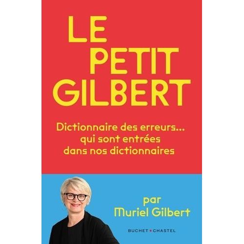 Le Petit Gilbert - Dictionnaire Des Erreurs Qui Sont Entrées? Dans Nos Dictionnaires