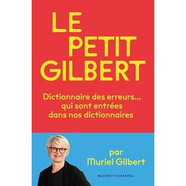 Le Petit Gilbert - Dictionnaire Des Erreurs Qui Sont Entrées? Dans Nos Dictionnaires