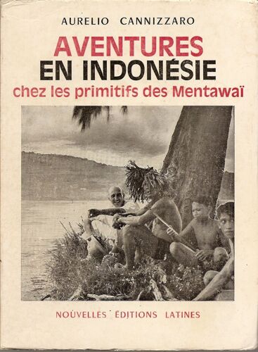 Aventures En Indonésie Chez Les Primitifs Des Mentawaï Aventures En Indonésie Chez Les Primitifs Des Mentawaï