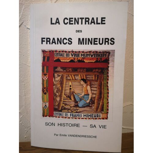 La Centrale Des Francs Mineurs Son Histoire Sa Vie