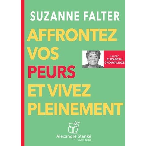 Affrontez Vos Peurs Et Vivez Pleinement