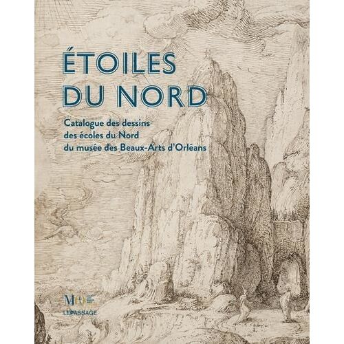Etoiles Du Nord - Catalogue Des Dessins Des Écoles Du Nord Du Musée Des Beaux-Arts D'orléans