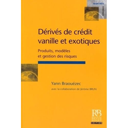 Dérivés De Crédit Vanille Et Exotiques - Produits, Modèles Et Gestion Des Risques