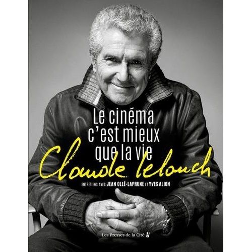 Claude Lelouch - Le Cinéma C'est Mieux Que La Vie