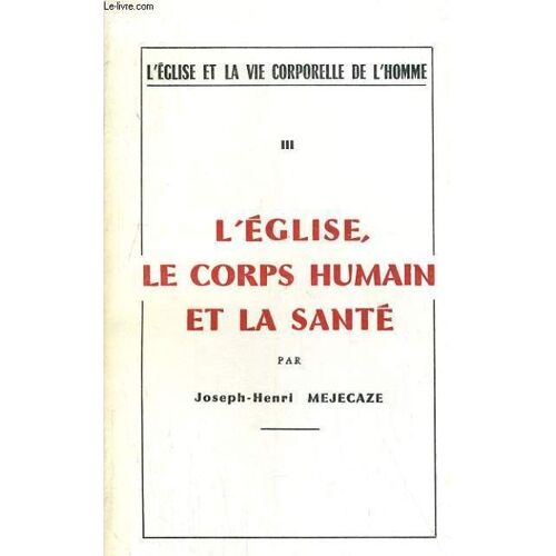 L'eglise Le Corps Humain Et La Sante - L'eglise Et La Vie Corporelle De L'homme