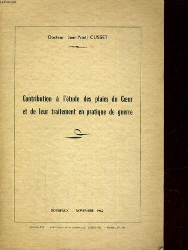 Contribution À L'étude Des Plaies Du Coeur Et De Leur Traitement En Pratique De Guerre