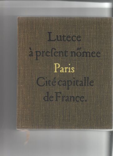 Connaissance Du Vieux Paris. Lutece "À Prefent Nomée Paris, Cité Capitalle De France".