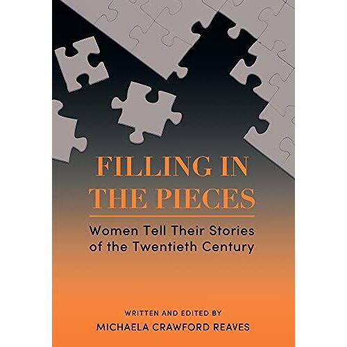 Filling In The Pieces: Women Tell Their Stories Of The Twentieth Century