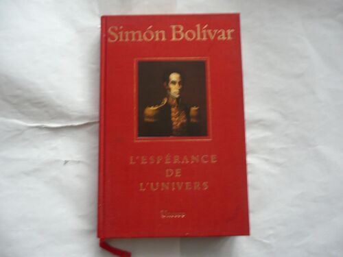 Simon Bolivar - L'espérance De L'univers - Éd Unesco - 1983