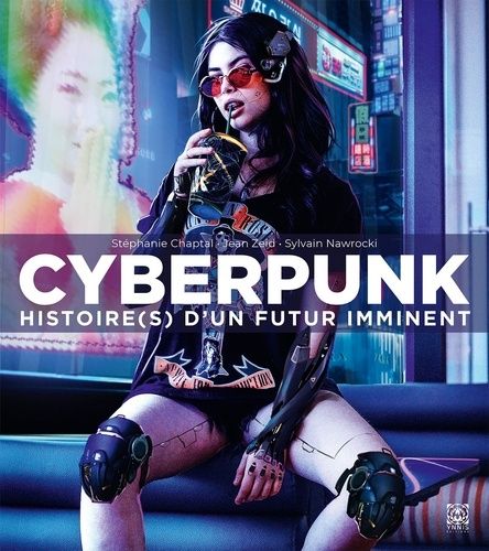Cyberpunk - Histoire(S) D'un Futur Imminent
