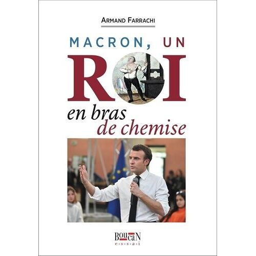 Macron, Un Roi En Bras De Chemise