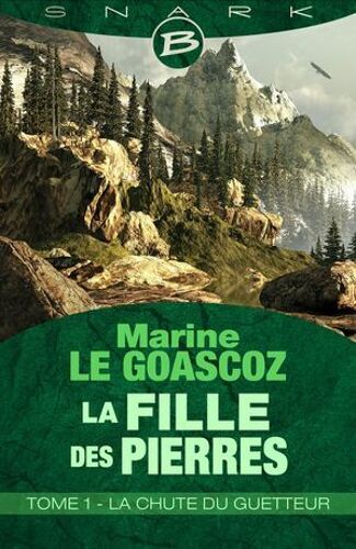 La Fille Des Pierres, T1 : La Chute Du Guetteur