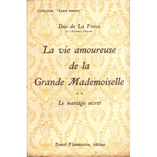 La Vie Amoureuse De La Grande Demoiselle.