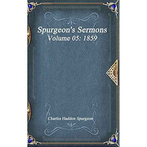 Spurgeon's Sermons Volume 05
