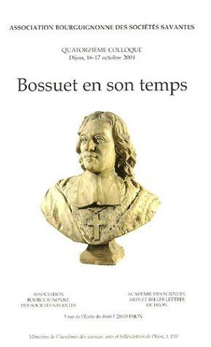 Bossuet En Son Temps- 14ème Colloque Dijon,16-17 Octobre 2004