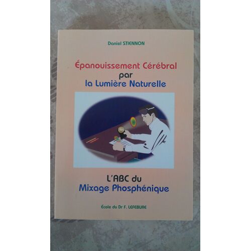 Épanouissement Cérébral Par La Lumière Naturelle  - Abc Du Mixage Phosphénique